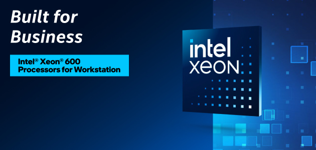 Intel Launches new Intel® Xeon® 600 Processors for Workstation