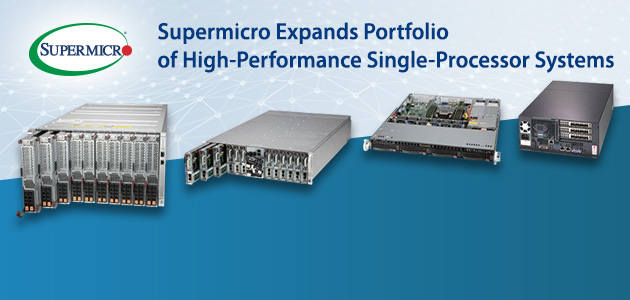 Supermicro Expands Portfolio of High-Performance Single-Processor Systems